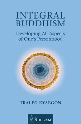 Buddyzm integralny: Rozwijanie wszystkich aspektów własnej osobowości - Integral Buddhism: Developing All Aspects of One's Personhood