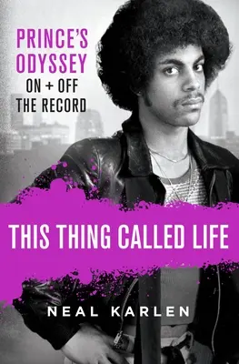 To się nazywa życie: Prince's Odyssey, on and Off the Record - This Thing Called Life: Prince's Odyssey, on and Off the Record