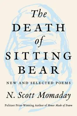 Śmierć siedzącego niedźwiedzia: nowe i wybrane wiersze - The Death of Sitting Bear: New and Selected Poems