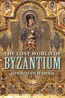 Zaginiony świat Bizancjum - The Lost World of Byzantium