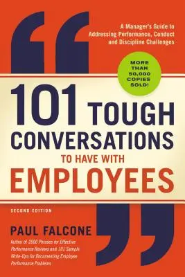 101 trudnych rozmów z pracownikami: Przewodnik menedżera po wyzwaniach związanych z wydajnością, zachowaniem i dyscypliną - 101 Tough Conversations to Have with Employees: A Manager's Guide to Addressing Performance, Conduct, and Discipline Challenges