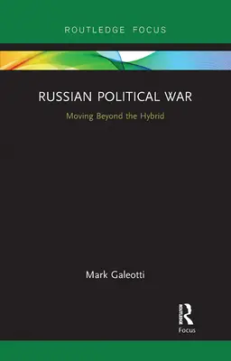 Rosyjska wojna polityczna: wyjście poza hybrydę - Russian Political War: Moving Beyond the Hybrid