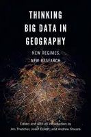 Myślenie o dużych zbiorach danych w geografii: Nowe reżimy, nowe badania - Thinking Big Data in Geography: New Regimes, New Research