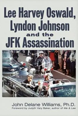 Lee Harvey Oswald, Lyndon Johnson i zabójstwo JFK - Lee Harvey Oswald, Lyndon Johnson & the JFK Assassination