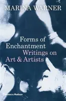 Forms of Enchantment: Pisma o sztuce i artystach - Forms of Enchantment: Writings on Art and Artists