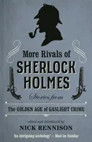 Więcej rywali Sherlocka Holmesa: historie ze złotego wieku kryminału w świetle reflektorów - More Rivals of Sherlock Holmes: Stories from the Golden Age of Gaslight Crime