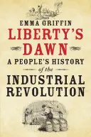 Świt wolności: ludowa historia rewolucji przemysłowej - Liberty's Dawn: A People's History of the Industrial Revolution