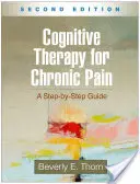 Terapia poznawcza przewlekłego bólu, wydanie drugie: Przewodnik krok po kroku - Cognitive Therapy for Chronic Pain, Second Edition: A Step-By-Step Guide