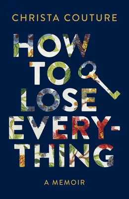 Jak stracić wszystko: Pamiętnik - How to Lose Everything: A Memoir