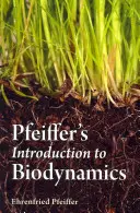 Wprowadzenie do biodynamiki autorstwa Pfeiffer - Pfeiffer's Introduction to Biodynamics