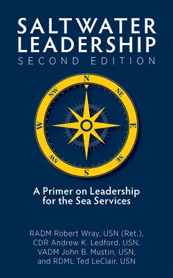 Saltwater Leadership Second Edition: Elementarz przywództwa dla młodszych oficerów służby morskiej (Wray Jr. Usn (Ret) Radm Robert O.) - Saltwater Leadership Second Edition: A Primer on Leadership for the Junior Sea-Service Officer (Wray Jr. Usn (Ret) Radm Robert O.)