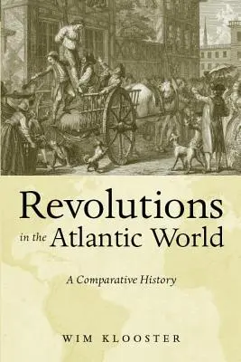 Rewolucje w świecie atlantyckim: Historia porównawcza - Revolutions in the Atlantic World: A Comparative History