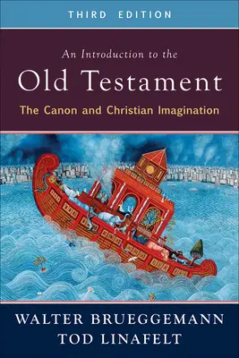 Wprowadzenie do Starego Testamentu, wydanie trzecie: Kanon i chrześcijańska wyobraźnia - An Introduction to the Old Testament, Third Edition: The Canon and Christian Imagination