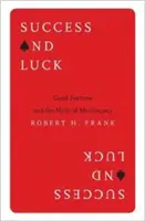 Sukces i szczęście: szczęście i mit merytokracji - Success and Luck: Good Fortune and the Myth of Meritocracy