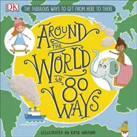 Dookoła świata na 80 sposobów - wspaniałe wynalazki, które przenoszą nas stąd tam - Around The World in 80 Ways - The Fabulous Inventions that get us From Here to There