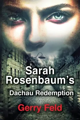 Odkupienie Sary Rosenbaum w Dachau - Sarah Rosenbaum's Dachau Redemption