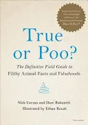 Prawda czy kupa? Ostateczny przewodnik terenowy po brudnych zwierzęcych faktach i kłamstwach - True or Poo?: The Definitive Field Guide to Filthy Animal Facts and Falsehoods