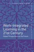 Uczenie się zintegrowane z pracą w XXI wieku: Globalne perspektywy na przyszłość - Work-Integrated Learning in the 21st Century: Global Perspectives on the Future