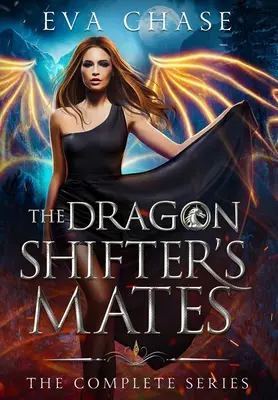 The Dragon Shifter's Mates: Kompletna seria - The Dragon Shifter's Mates: The Complete Series