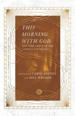 Ten poranek z Bogiem: Rok przez Ewangelie i Psalmy - This Morning with God: One Year Through the Gospels and Psalms