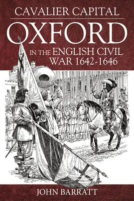 Stolica kawalerii: Oksford w angielskiej wojnie domowej 1642-1646 - Cavalier Capital: Oxford in the English Civil War 1642-1646