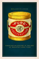 Czyste fałszerstwo: Oszukiwanie natury w erze produkowanej żywności - Pure Adulteration: Cheating on Nature in the Age of Manufactured Food