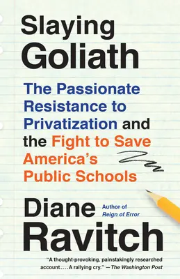 Zabijanie Goliata: Namiętny opór wobec prywatyzacji i walka o ocalenie amerykańskich szkół publicznych - Slaying Goliath: The Passionate Resistance to Privatization and the Fight to Save America's Public Schools