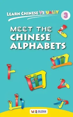 Nauka chińskiego wizualnie 3: Poznaj chińskie alfabety - pierwsza chińska książka dla przedszkolaków (wiek 4) - Learn Chinese Visually 3: Meet the Chinese Alphabets - Preschoolers' First Chinese Book (Age 4)