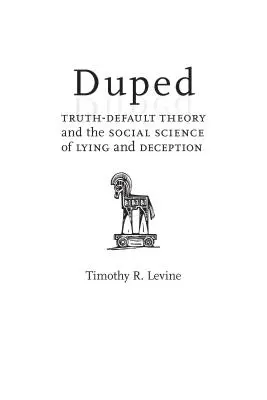 Duped: Teoria prawdy i błędu oraz społeczna nauka o kłamstwie i oszustwie - Duped: Truth-Default Theory and the Social Science of Lying and Deception