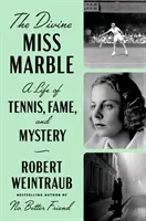 The Divine Miss Marble: Życie w tenisie, sława i tajemnica - The Divine Miss Marble: A Life of Tennis, Fame, and Mystery