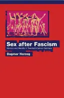 Seks po faszyzmie: Pamięć i moralność w dwudziestowiecznych Niemczech - Sex After Fascism: Memory and Morality in Twentieth-Century Germany