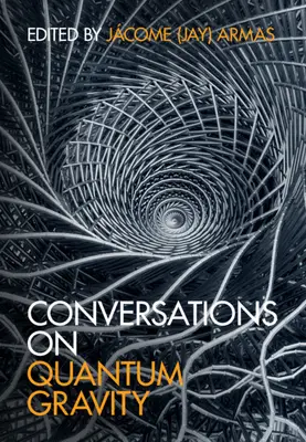 Rozmowy o grawitacji kwantowej (Armas Jcome (Jay)) - Conversations on Quantum Gravity (Armas Jcome (Jay))