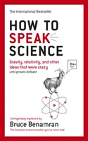 How to Speak Science - Grawitacja, względność i inne pomysły, które były szalone, dopóki nie okazały się genialne - How to Speak Science - Gravity, relativity and other ideas that were crazy until proven brilliant