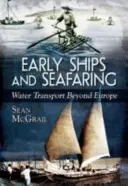 Wczesne statki i żegluga morska: Transport wodny poza Europą - Early Ships and Seafaring: Water Transport Beyond Europe