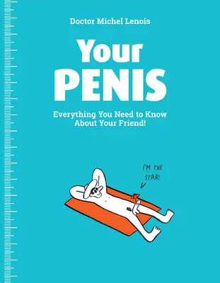 Twój penis: Wszystko, co musisz wiedzieć o swoim przyjacielu! - Your Penis: Everything You Need to Know about Your Friend!