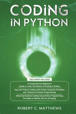 Kodowanie w Pythonie: 3 książki w 1 - przewodnik dla początkujących do nauki kodowania w Pythonie + kodowanie z wykorzystaniem zasad i teorii Python Programmi - Coding in Python: 3 Books in 1-A Beginners Guide to Learn Coding in Python +Coding Using the Principles and Theories of Python Programmi