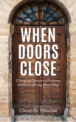 Kiedy drzwi się zamykają: Zmiana kursu w misjach bez utraty drogi - When Doors Close: Changing Course in Missions Without Losing Your Way