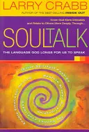 Soul Talk: Język, którym Bóg chce, abyśmy mówili - Soul Talk: The Language God Longs for Us to Speak