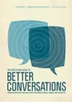 The Reflection Guide to Better Conversations: Coaching Ourselves and Each Other to Be More Credible, Caring, and Connected (Coaching nas samych i siebie nawzajem, aby być bardziej wiarygodnymi, troskliwymi i połączonymi) - The Reflection Guide to Better Conversations: Coaching Ourselves and Each Other to Be More Credible, Caring, and Connected