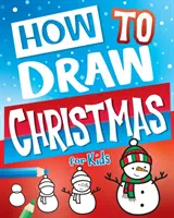 Jak narysować Boże Narodzenie dla dzieci - How to Draw Christmas for Kids