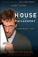 Dom i filozofia: Wszyscy kłamią - House and Philosophy: Everybody Lies