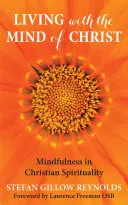 Życie w umyśle Chrystusa - uważność i duchowość chrześcijańska - Living with the Mind of Christ - Mindfulness and Christian Spirituality