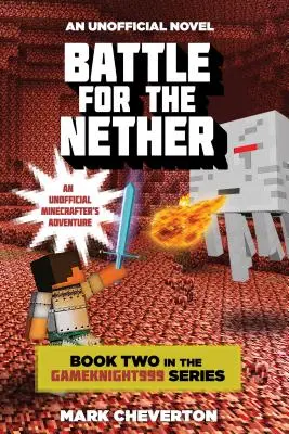 Bitwa o Nether: Księga druga serii Gameknight999: Nieoficjalna przygoda Minecraftera - Battle for the Nether: Book Two in the Gameknight999 Series: An Unofficial Minecrafter's Adventure