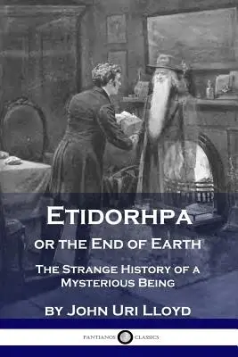 Etidorhpa albo koniec Ziemi: Dziwna historia tajemniczej istoty - Etidorhpa or the End of Earth: The Strange History of a Mysterious Being