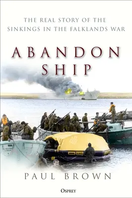 Abandon Ship: Prawdziwa historia zatonięć podczas wojny o Falklandy - Abandon Ship: The Real Story of the Sinkings in the Falklands War