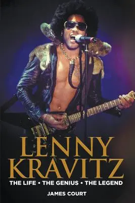 Lenny Kravitz: Życie Geniusz Legenda - Lenny Kravitz: The Life The Genius The Legend