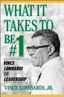 Jak być numerem 1: Vince Lombardi o przywództwie - What It Takes to Be #1: Vince Lombardi on Leadership