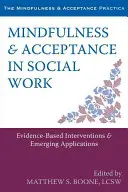 Uważność i akceptacja w pracy socjalnej: Interwencje oparte na dowodach i nowe zastosowania - Mindfulness & Acceptance in Social Work: Evidence-Based Interventions & Emerging Applications