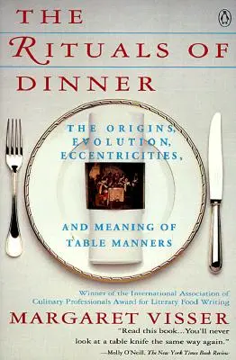 Rytuały kolacji: Visser, Margaret - The Rituals of Dinner: Visser, Margaret