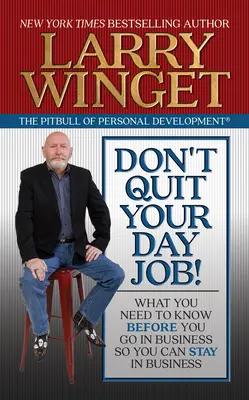 Nie rzucaj pracy! Co musisz wiedzieć, zanim wejdziesz do biznesu, abyś mógł w nim pozostać - Don't Quit Your Day Job!: What You Need to Know Before You Go in Business So You Can Stay in Business